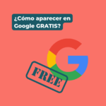 ¿Cómo aparecer en Google gratis?