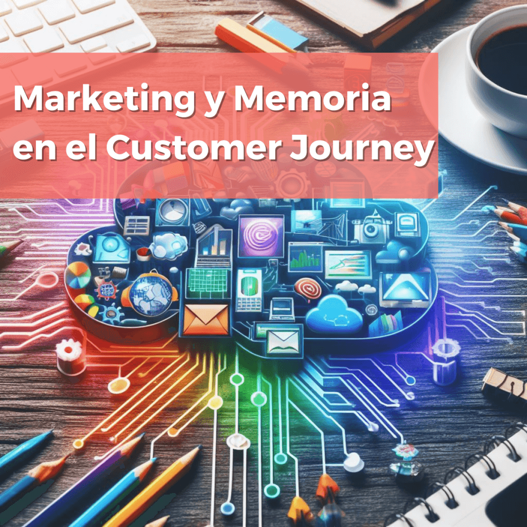 Marketing y memoria: cómo influye la memoria en el customer journey