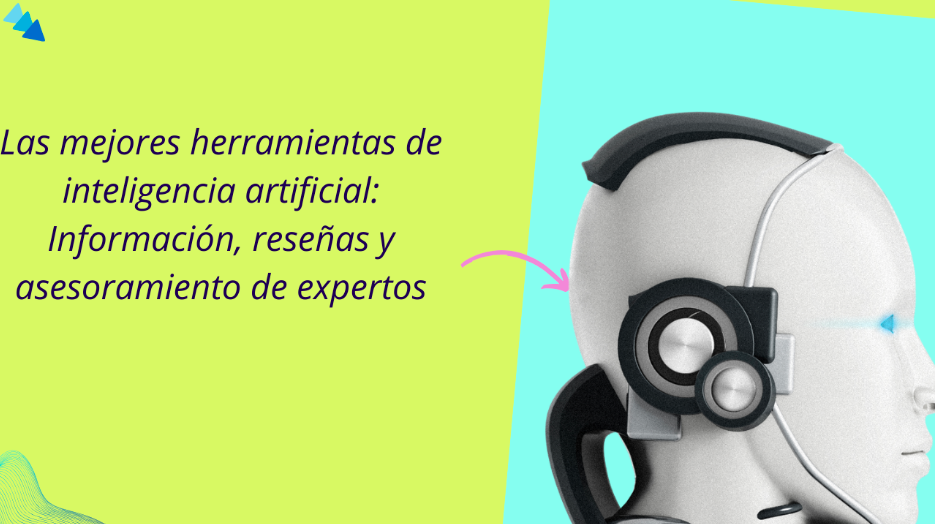 En este momento estás viendo Las mejores herramientas de inteligencia artificial: información, reseñas y asesoramiento de expertos