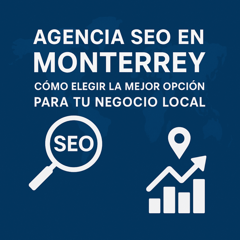Agencia SEO en Monterrey | Estrategias para destacar tu negocio